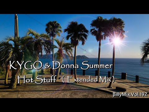 Kygo & Donna Summer - Hot Stuff（Extended Mix）/ βillyMix.Vol.192