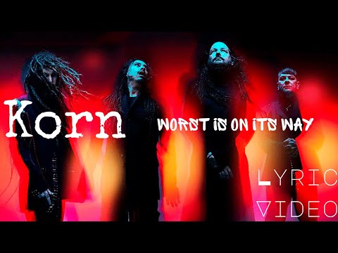Korn - Worst Is On Its Way [Lyric Video]