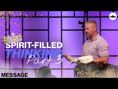 Spirit-Filled Thinking (Part 3)  6.26.22
