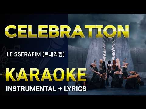 LE SSERAFIM (르세라핌) - CELEBRATION (Karaoke Version) Instrumental with Lyrics