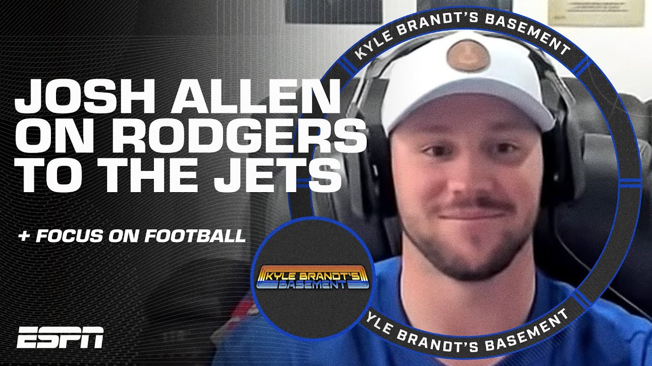 Josh Allen on Aaron Rodgers to the Jets & why he’s more focused than ever 🏈 | Kyle Brandt’s Basement