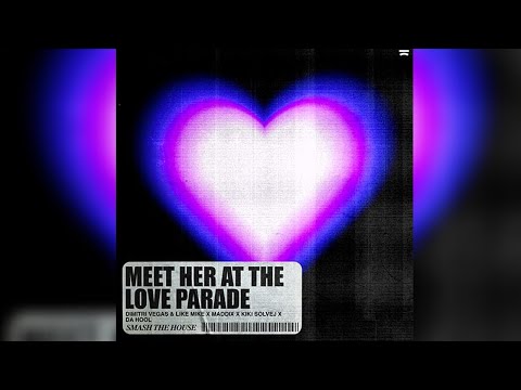 Meet Her At The Love Parade -Dimitri Vegas & Like Mike x Maddix x Kiki Solvej x Da Hool