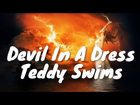 Teddy Swims – Devil In A Dress (Lyrics) 💗♫