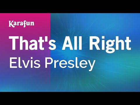 Karaoke That's All Right - Elvis Presley * - UCbqcG1rdt9LMwOJN4PyGTKg