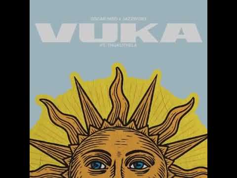 Oscar Mbo & Jazzworx - Vuka - feat Thukuthela