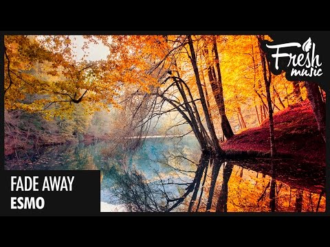 ESMO - Fade Away - UCBPamTRmZ2bOYHxA5WdoWlg