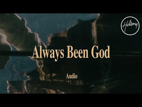 Always Been God (Audio) - Hillsong Worship