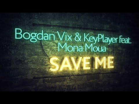 Bogdan Vix & KeyPlayer feat. Mona Moua - Save Me (Extended Mix) - UCPfwPAcRzfixh0Wvdo8pq-A