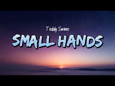 Teddy Swims & Raiche - Small Hands (Lyrics)