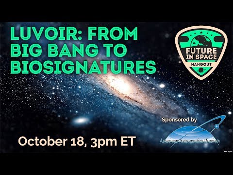 LUVOIR: From Big Bang to Biosignatures - A Flagship Observatory in  NASA's Future? - UCQkLvACGWo8IlY1-WKfPp6g