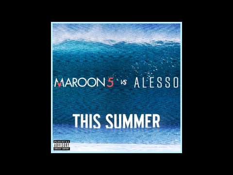 Maroon 5 & Alesso – This Summer (Maroon 5 vs. Alesso)