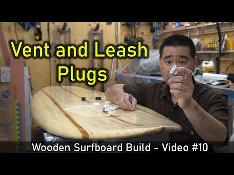 How to Make a Wooden Surfboard #10: Installing Vent and Leash Plugs - UCAn_HKnYFSombNl-Y-LjwyA