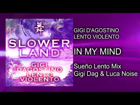 Gigi D’Agostino & Lento Violento - In My Mind ( Sueño Lento Mix Gigi Dag & Luca Noise )