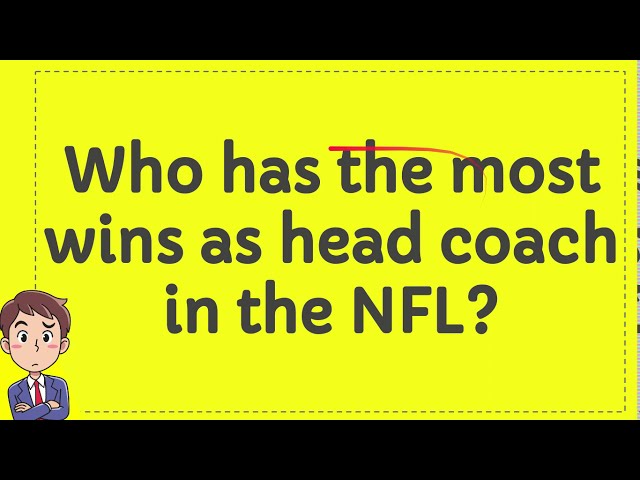 Who Has The Most Wins As An NFL Head Coach?