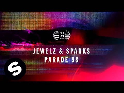 Jewelz & Sparks - Parade 98 (OUT NOW) - UCpDJl2EmP7Oh90Vylx0dZtA