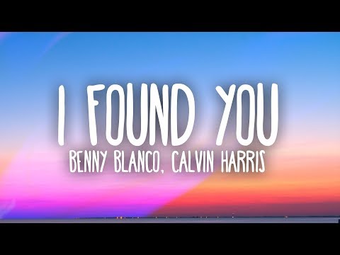 benny blanco, Calvin Harris - I Found You (Lyrics)