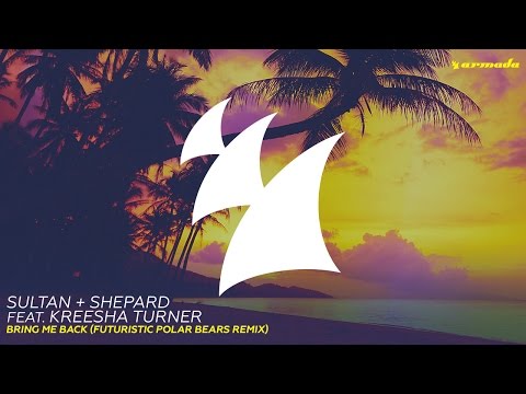 Sultan + Shepard feat. Kreesha Turner - Bring Me Back (Futuristic Polar Bears Extended Remix) - UCGZXYc32ri4D0gSLPf2pZXQ