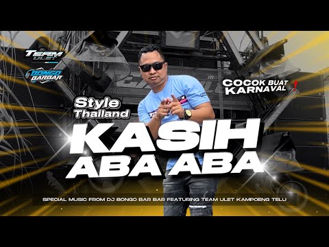 KASIH ABA ABA X STYLE THAILAND • DJ BONGO BAR BAR FEATURING TEAM ULET KAMPOENG TELU