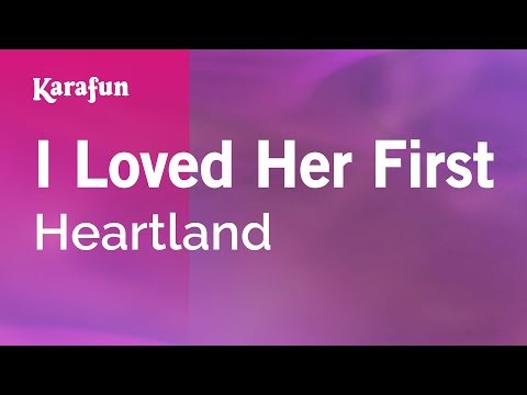 Karaoke I Loved Her First - Heartland * - UCbqcG1rdt9LMwOJN4PyGTKg