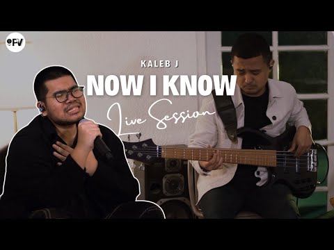 Kaleb J - Now I Know (Live Session)