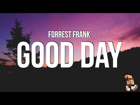 Forrest Frank - GOOD DAY (Lyrics)