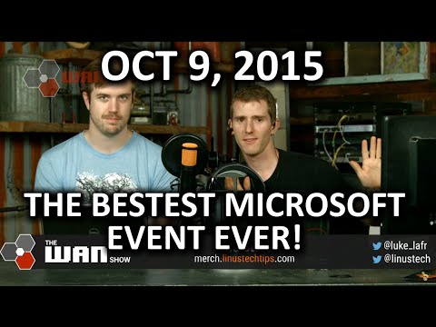 The WAN Show - Microsoft's BEST Event EVER - October 9, 2015 - UCXuqSBlHAE6Xw-yeJA0Tunw