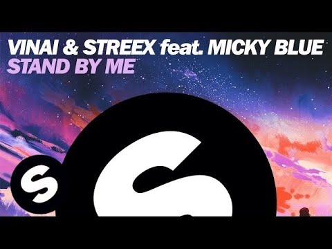 VINAI & Streex feat. Micky Blue - Stand By Me - UCpDJl2EmP7Oh90Vylx0dZtA