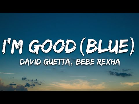 David Guetta, Bebe Rexha - I'm good (Blue) LYRICS "I'm good, yeah, I'm feelin' alright"