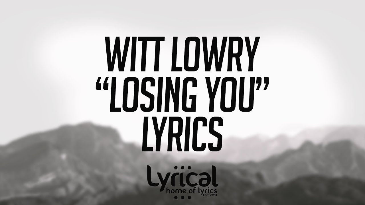 Witt Lowry Losing You (ft. Max) Lyrics ImpressPages.lt