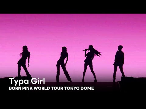 BLACKPINK - 'Typa Girl (Uncensored Ver.)' BORN PINK WORLD TOUR - TOKYO DOME -