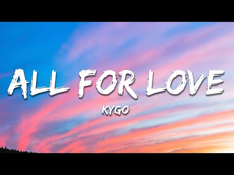 Kygo - All For Love (ft. Stuart Crichton) [Lyrics]
