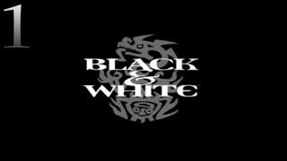 Black & White - Ep. 1 'A God is born'