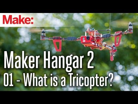 Maker Hangar 2: 01 - What is a Tricopter? - UChtY6O8Ahw2cz05PS2GhUbg