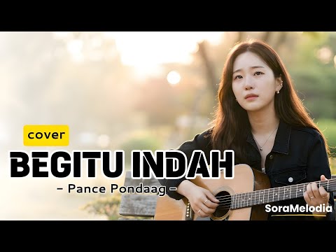 BEGITU INDAH - Pance F Pondaag | Lagu Kenangan & Nostalgia | Soft Pop Cover by SoraMelodia