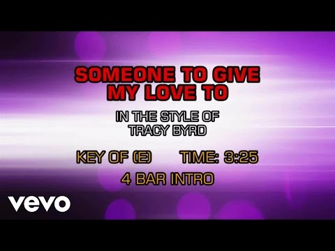 Tracy Byrd - Someone To Give My Love To (Karaoke) - UCQHthJbbEt6osR39NsST13g