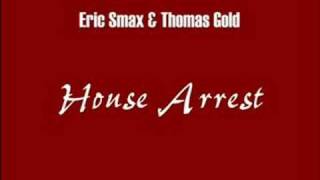 Eric Smax & Thomas Gold - House Arrest