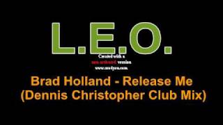 Brad Holland - Release Me (Dennis Christopher Club Mix)