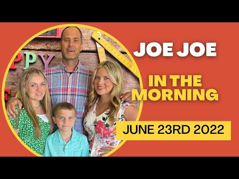 JOE JOE in the MORNING June 23rd 2022