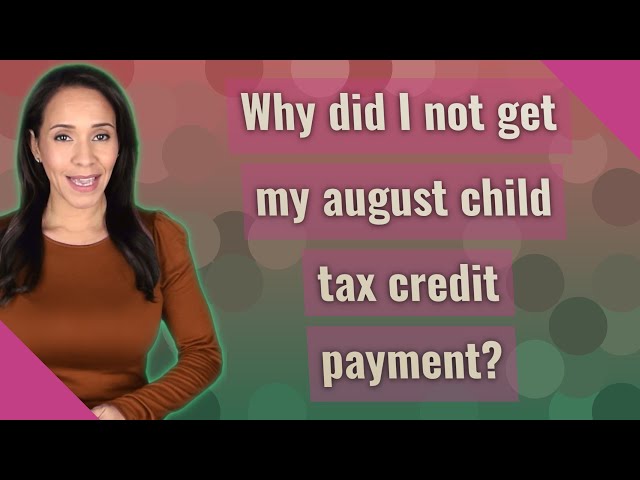 Why Did I Not Get My August Child Tax Credit?
