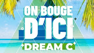 Dream C  - On bouge d'ici (Clip officiel)
