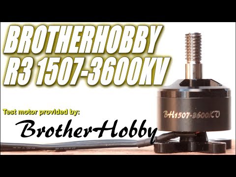 BrotherHobby R3 1507-3600KV 4S Thrust Tests & Overview -New Motor - UCV57o-UZ3ny_pn5uZTOO5oQ