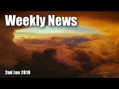 Weekly News: 2nd January, 2018 - UCahqHsTaADV8MMmj2D5i1Vw