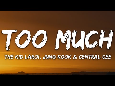 The Kid LAROI, Jung Kook, Central Cee - TOO MUCH (Lyrics)