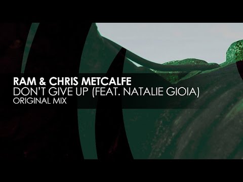 RAM & Chris Metcalfe featuring Natalie Gioia - Don't Give Up - UCvYuEpgW5JEUuAy4sNzdDFQ