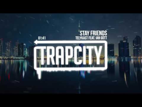 TELYKast - Stay Friends (feat. Ian Gott) - UC65afEgL62PGFWXY7n6CUbA