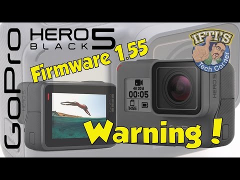 GoPro Hero 5 Black - Firmware Update v1.55 - WARNING! - UC52mDuC03GCmiUFSSDUcf_g