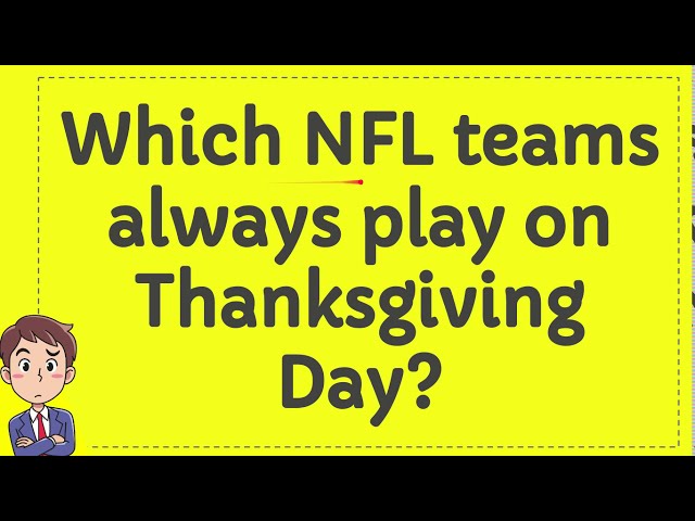 Which NFL Teams Always Play on Thanksgiving Day?