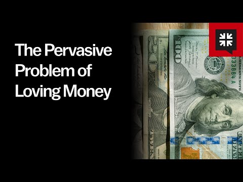 The Pervasive Problem of Loving Money