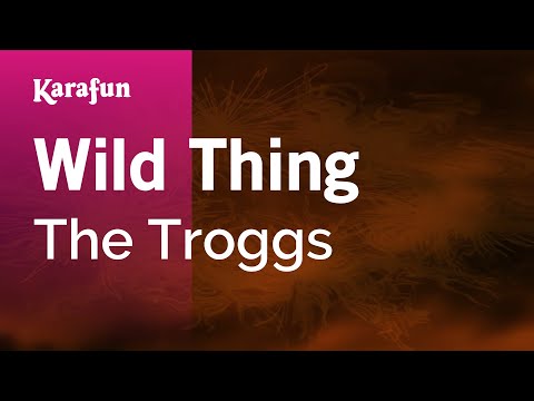 Karaoke Wild Thing - The Troggs * - UCbqcG1rdt9LMwOJN4PyGTKg