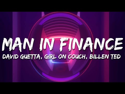 David Guetta, Girl On Couch & Billen Ted - Man In Finance (Lyrics)